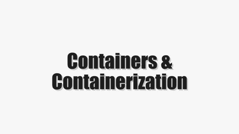 Containers & Containerization