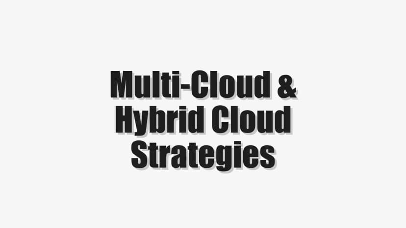 Multi-Cloud & Hybrid Cloud Strategies