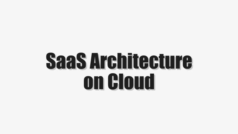 SaaS Architecture on Cloud