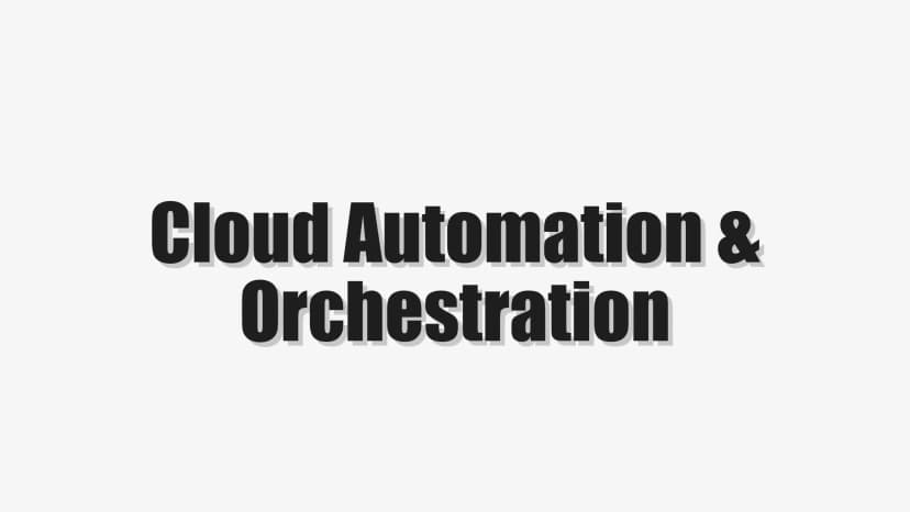 Cloud Automation & Orchestration