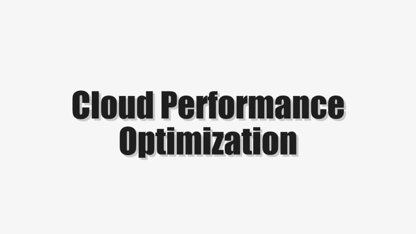 Cloud Performance Optimization