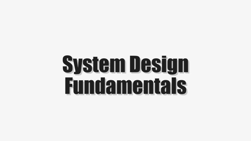 System Design Fundamentals