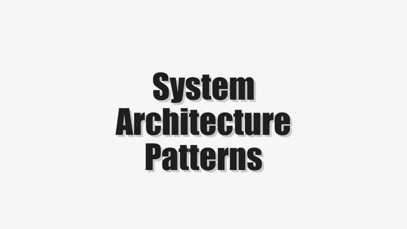 System Architecture Patterns
