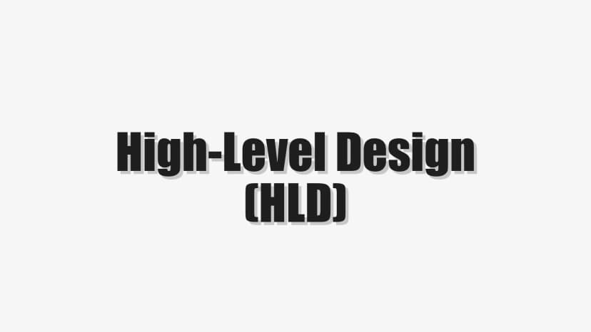 High-Level Design (HLD)