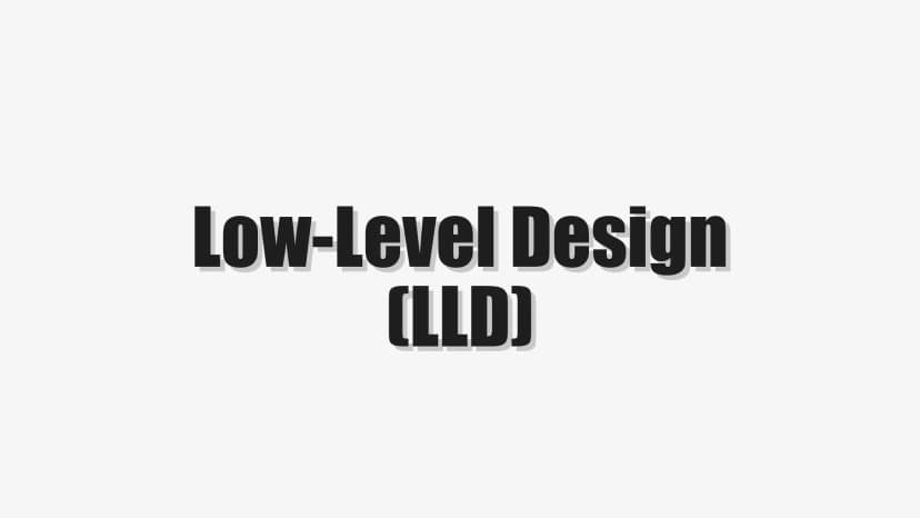 Low-Level Design (LLD)