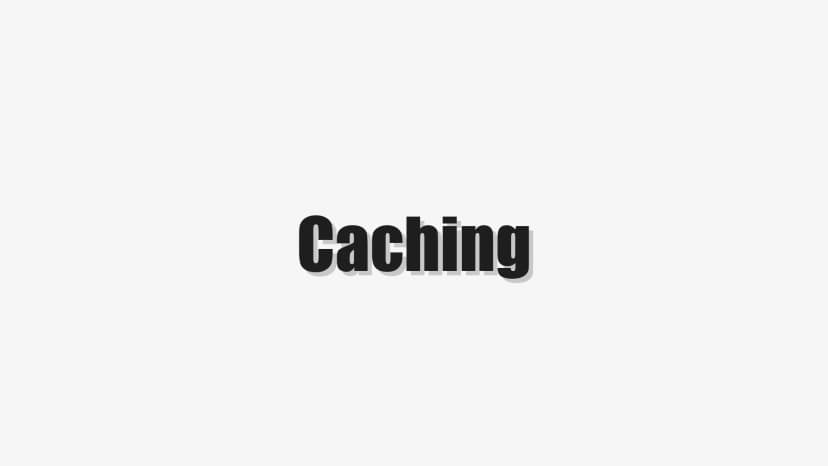 Caching