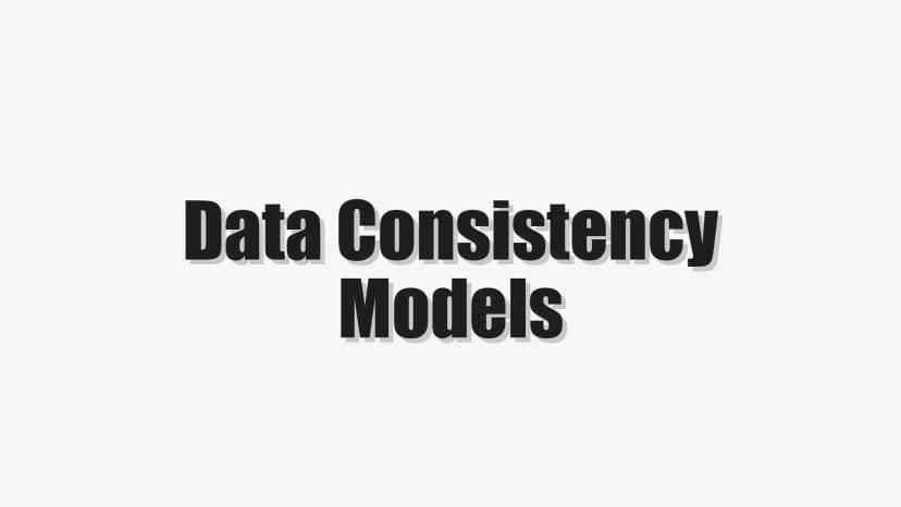 Data Consistency Models