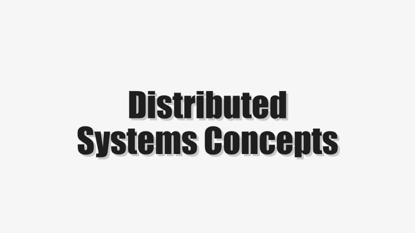 Distributed Systems Concepts