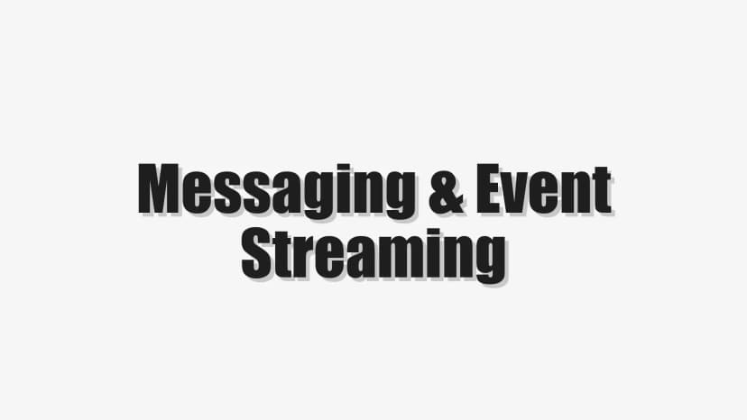 Messaging & Event Streaming