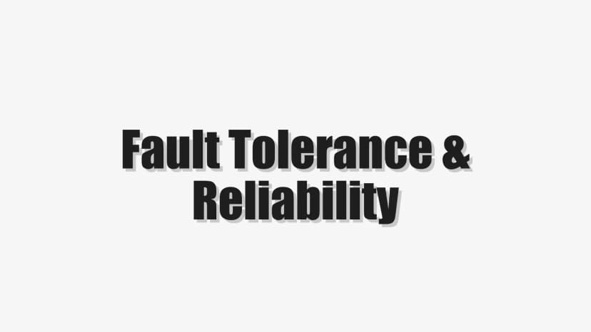 Fault Tolerance & Reliability