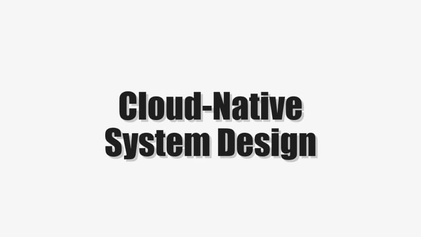Cloud-Native System Design
