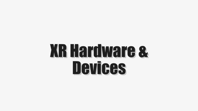 XR Hardware & Devices