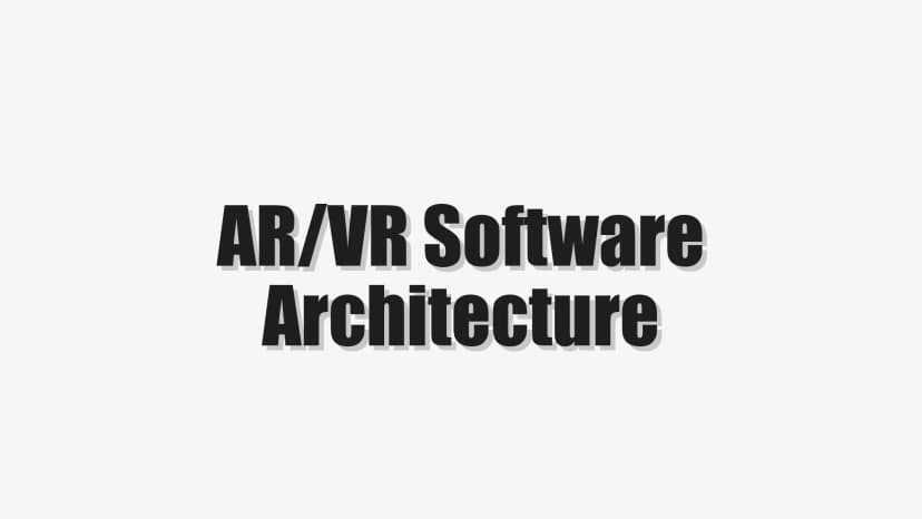AR/VR Software Architecture