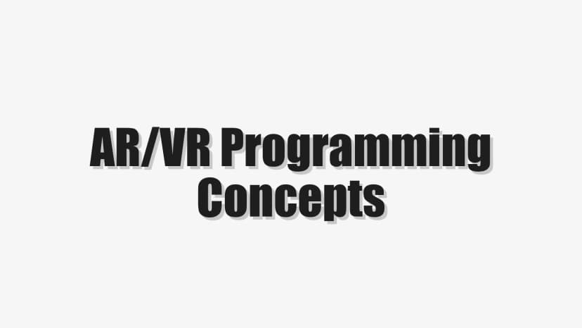AR/VR Programming Concepts