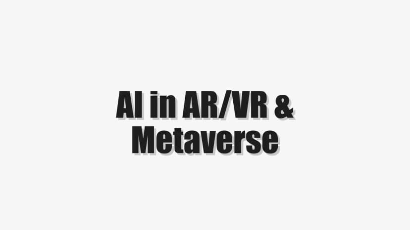 AI in AR/VR & Metaverse