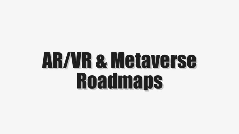 AR/VR & Metaverse Roadmaps