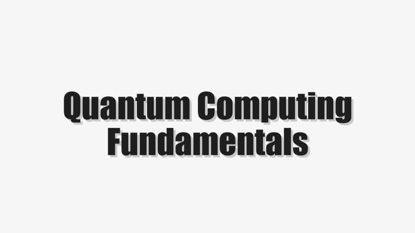 Quantum Computing Fundamentals