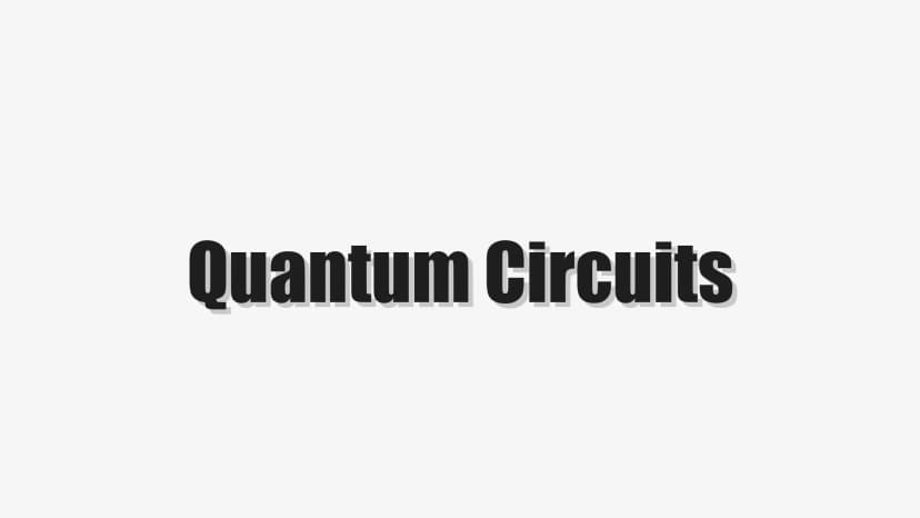 Quantum Circuits