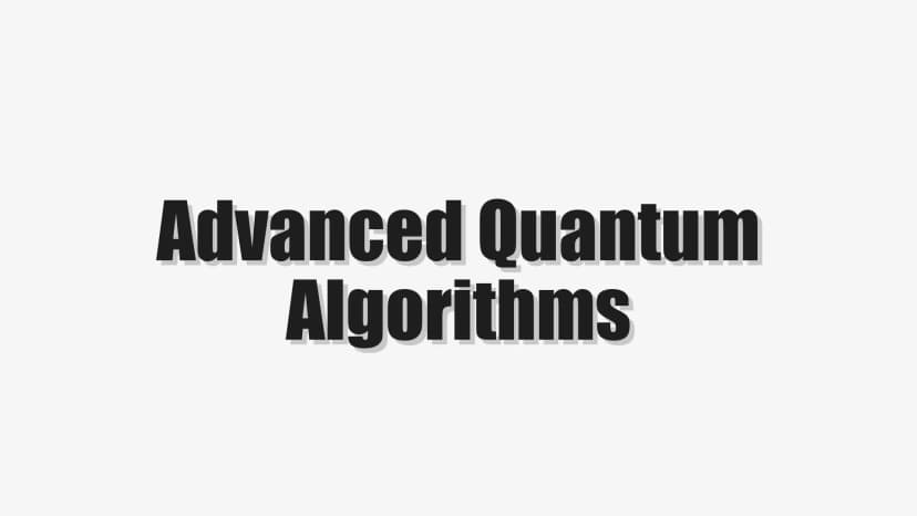 Advanced Quantum Algorithms