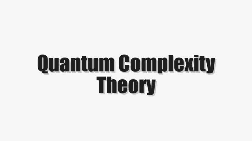 Quantum Complexity Theory