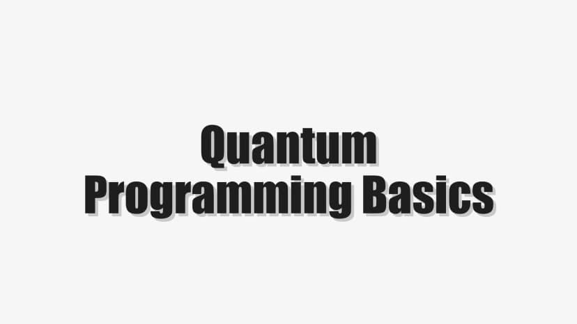 Quantum Programming Basics