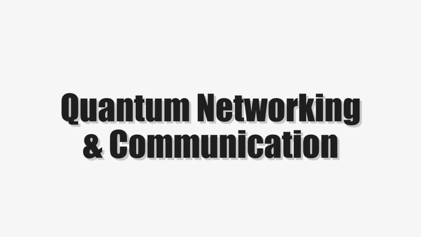 Quantum Networking & Communication