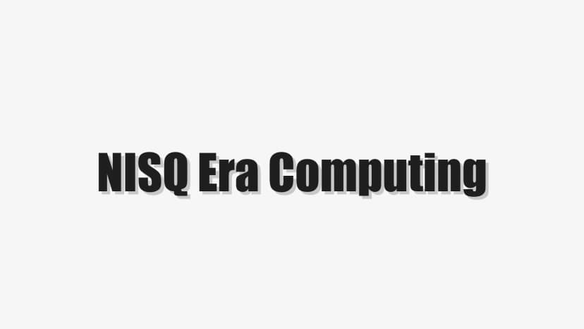 NISQ Era Computing