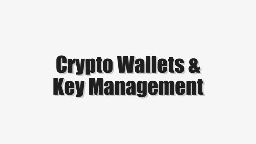 Crypto Wallets & Key Management