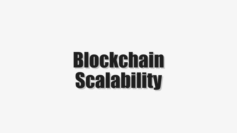 Blockchain Scalability