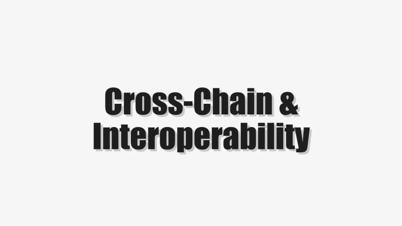 Cross-Chain & Interoperability
