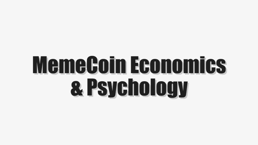 MemeCoin Economics & Psychology
